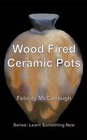 Wood Fired Ceramic Pots - Learn Something New 1 (Paperback)