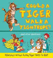 What if: Could a Tiger Walk a Tightrope?: Hilarious scenes bring tiger facts to life - What if a (Paperback)