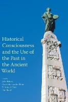 Historical Consciousness and the Use of the Past in the Ancient World (Hardback)