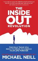 The Inside-Out Revolution: The Only Thing You Need to Know to Change Your Life Forever (Paperback)
