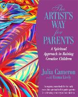 The Artist's Way for Parents: Raising Creative Children (Paperback)