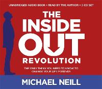 The Inside-Out Revolution: The Only Thing You Need to Know to Change Your Life Forever (CD-Audio)