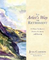 The Artist's Way for Retirement: It's Never Too Late to Discover Creativity and Meaning (Paperback)