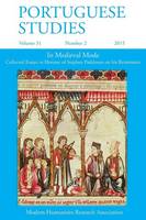Portuguese Studies 31: 2 2015: In Medieval Mode: Collected Essays in Honour of Stephen Parkinson on his Retirement (Paperback)