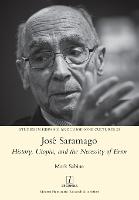 José Saramago: History, Utopia, and the Necessity of Error - Studies in Hispanic and Lusophone Cultures 23 (Paperback)