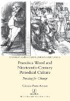 Francisca Wood and Nineteenth-Century Periodical Culture: Pressing for Change - Studies in Hispanic and Lusophone Cultures 35 (Paperback)