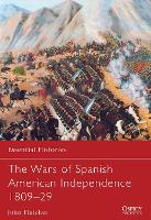 The Wars of Spanish American Independence 1809-29 - Essential Histories (Paperback)