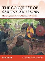 The Conquest of Saxony AD 782–785: Charlemagne's defeat of Widukind of Westphalia - Campaign (Paperback)