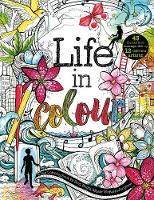 Life in Colour: A Teen Colouring Book for Bold, Bright, Messy Works-In-Progress (Paperback)