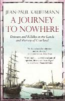 A Journey to Nowhere: Among the Lands and History of Courland (Paperback)