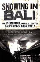 Snowing in Bali: The Incredible Inside Account of Bali's Hidden Drug World (Paperback)