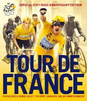 Tour de France: The Official 100th Race Anniversary Edition (Hardback)