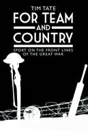 For Team and Country: Sport on the Frontlines of the Great War (Hardback)