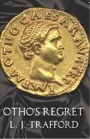 Otho's Regret: The Four Emperors Series: Book III - The Four Emperors Series (Paperback)