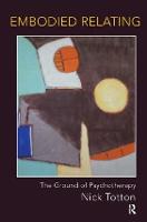Embodied Relating: The Ground of Psychotherapy (Paperback)