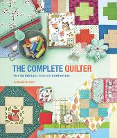 The Complete Quilter: Essential Techniques, Tricks and Tested Methods (Paperback)