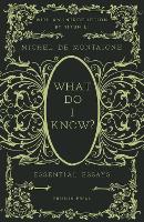 What Do I Know?: Essential Essays (Hardback)