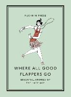 Where All Good Flappers Go: Essential Stories of the Jazz Age - Pushkin Collection (Paperback)