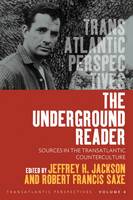 The Underground Reader: Sources in the Trans-Atlantic Counterculture - Transatlantic Perspectives (Hardback)