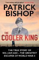 The Cooler King: The True Story of William Ash - The Greatest Escaper of World War II (Paperback)