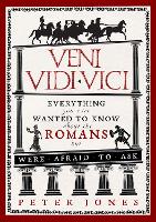Veni, Vidi, Vici: Everything you ever wanted to know about the Romans but were afraid to ask - Classic Civilisations (Paperback)