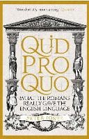 Quid Pro Quo: What the Romans Really Gave the English Language - Classic Civilisations (Paperback)