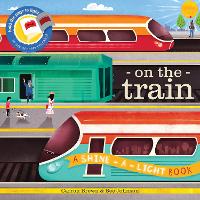 Shine a Light - On the Train: A shine-a-light book - Shine-A-Light (Paperback)
