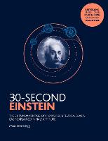 30-Second Einstein: The 50 fundamentals of his work, life and legacy, each explained in half a minute - 30 Second (Paperback)
