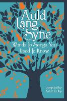 Auld Lang Syne: Words to Songs You Used to Know (Hardback)