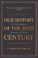 Our History of the 20th Century: As Told in Diaries, Journals and Letters (Hardback)