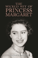 The Wicked Wit of Princess Margaret - The Wicked Wit (Hardback)