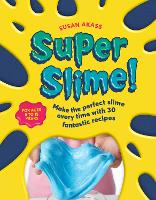 Super Slime!: Make the Perfect Slime Every Time with 30 Fantastic Recipes (Paperback)