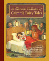 A Favorite Collection of Grimm's Fairy Tales: Cinderella, Little Red Riding Hood, Snow White and the Seven Dwarfs and many more classic stories (Hardback)