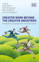 Creative Work Beyond the Creative Industries: Innovation, Employment and Education (Hardback)