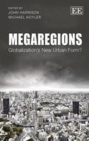 Megaregions - Globalization's New Urban Form? (Hardback)