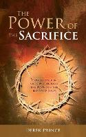 The Power of the Sacrifice: How to Walk in Victory Through the Power of the Blood of Jesus (Paperback)