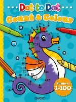 Dot to Dot Count and Colour 1 to 100 - Dot to Dot Count and Colour (Paperback)
