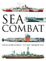 Sea Combat: From World War I to the Present Day (Hardback)