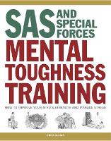 SAS and Special Forces Mental Toughness Training: How to Improve your Mind's Strength and Manage Stress - SAS & Elite Forces (Paperback)