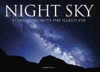 Night Sky: Stargazing with the Naked Eye (Hardback)