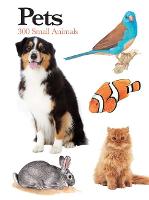 Pets: 300 Small Animals - Mini Encyclopedia (Paperback)