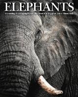 Elephants: Stunning Photographs of the World's Biggest Land Mammals - Animals (Hardback)