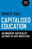 Capitalised Education – An immanent materialist account of Kate Middleton (Paperback)