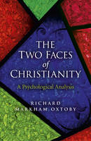 Two Faces of Christianity, The - A Psychological Analysis
