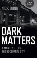 Dark Matters – A Manifesto for the Nocturnal City (Paperback)
