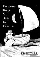 Dolphins Keep Me Safe in Dreams (Paperback)