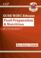 GCSE Food Preparation & Nutrition - WJEC Eduqas Revision Guide