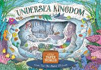 Undersea Kingdom: Create Your Own Mysterious 3D scenes - Little Paper Worlds (Paperback)