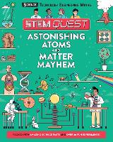 Astonishing Atoms and Matter Mayhem: Packed with amazing science facts and fun experiments - STEM Quest KS2 (Paperback)
