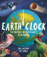 Earth Clock: The History of Our Planet in 24 Hours (Hardback)